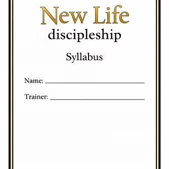 New Life Discipleship Syllabus